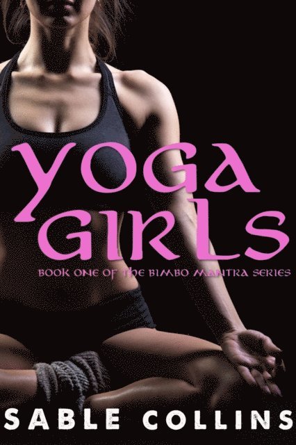 Bimbo Mantra: Yoga Girls (Book One)