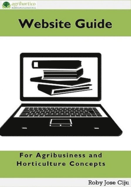 Roby Jose Ciju - Website Guide: For Agribusiness and Horticulture Concepts, E-bok