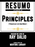 Resumo Estendido De &quote;Principios&quote; (Principles: Life And Work) - Baseado No Livro De Ray Dalio