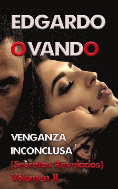 Edgardo Ovando - Venganza Inconclusa II (Secretos Revelados), E-bok