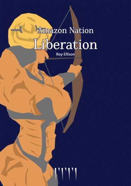 Roy Ellison - Amazon Nation: The Liberation, E-bok