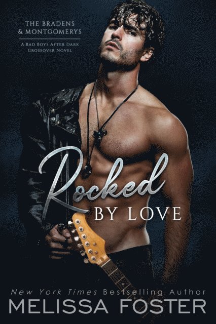 Melissa Foster - Rocked by Love (A Braden - Bad Boys After Dark Crossover Novel) (The Bradens & Montgomerys, Pleasant Hill - Oak Falls), E-bok