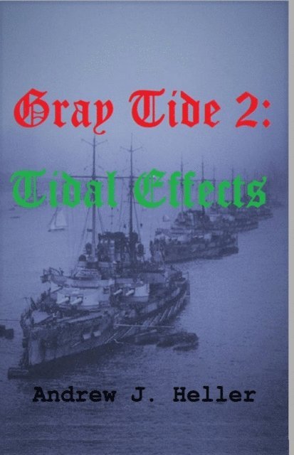 Andrew J. Heller - Gray Tide 2: Tidal Effects, E-bok