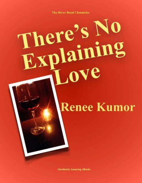 Renee Kumor - There's No Explaining Love, E-bok