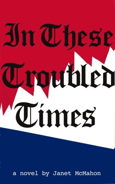 Janet McMahon - In These Troubled Times, E-bok