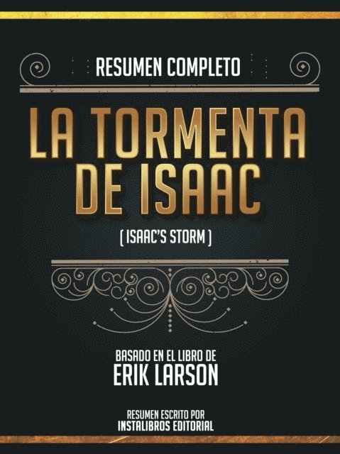 Instalibros Editorial - Resumen Completo: La Tormenta De Isaac (Isaac's Storm) - Basado En El Libro De Erik Larson, E-bok