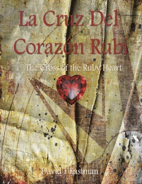 David F Eastman - La Cruz Del Corazon Rubi' (The Cross of the Ruby Heart), E-bok. Tillgänglighet: Lägg i varukorg