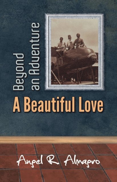 Angel R. Almagro - Beyond an Adventure: A Beautiful Love, E-bok