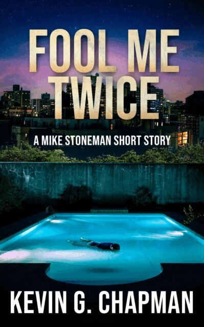 Kevin G. Chapman - Fool Me Twice (A Mike Stoneman Short Story), E-bok