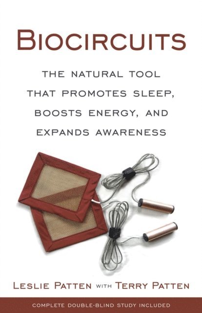 Leslie Patten - Biocircuits: The Natural Tool that Promotes Sleep, Boosts Energy, and Expands Awareness, E-bok
