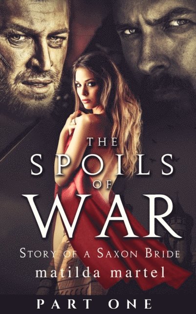 Matilda Martel - Spoils of War: Story of a Saxon Bride, Part One, E-bok