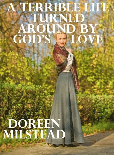 Doreen Milstead - Terrible Life Turned Around by God's Love, E-bok. Tillgänglighet: Lägg i varukorg