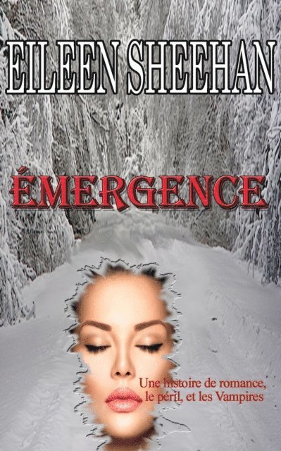 Eileen Sheehan - Emergence : Une histoire de romance, le peril, et Vampires, E-bok