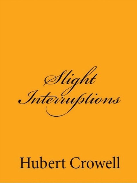 Hubert Crowell - Slight Interruptions, E-bok. Tillgänglighet: Lägg i varukorg
