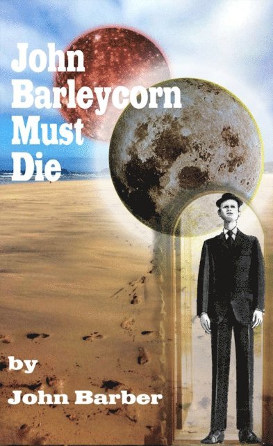 John Barber - John Barleycorn Must Die, E-bok