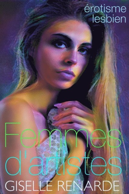 Giselle Renarde - Femmes d'artistes: erotisme lesbien, E-bok