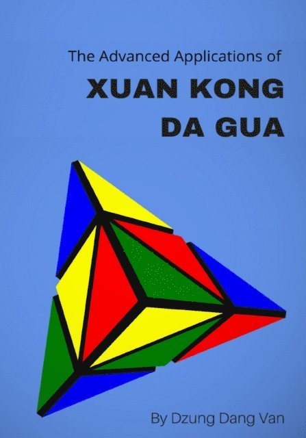 Dzung Dang Van - Advanced Applications of Xuan Kong Da Gua, E-bok. Tillgänglighet: Lägg i varukorg