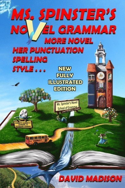 David Madison - Ms. Spinster's Novel Grammar: More Novel Her Punctuation, Spelling, Style . . ., E-bok