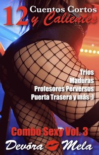 12 Cuentos Cortos y Calientes. Combo Sexy Vol. 3