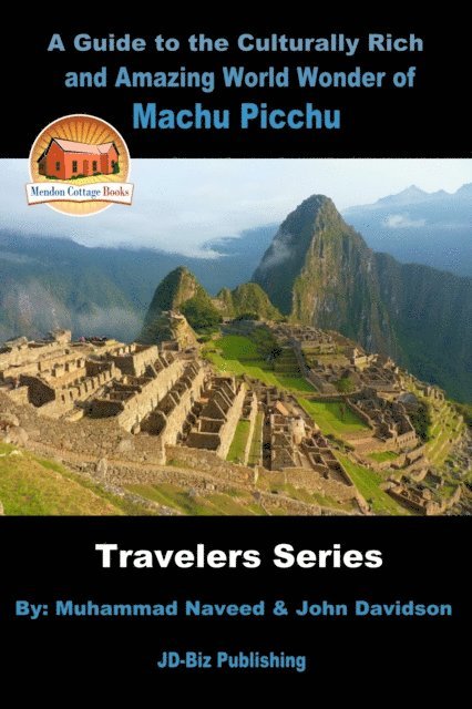 John Davidson, Muhammad Naveed - Guide to the Culturally Rich and Amazing World Wonder of Machu Picchu, E-bok