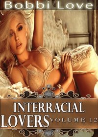 Interracial Lovers: Volume 12