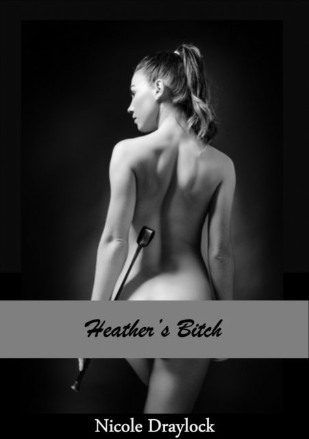 Nicole Draylock - Heather's Bitch, E-bok. Tillgänglighet: Lägg i varukorg