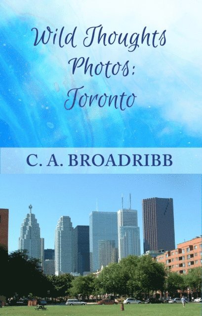 C. A. Broadribb - Wild Thoughts Photos:  Toronto, E-bok. Tillgänglighet: Lägg i varukorg