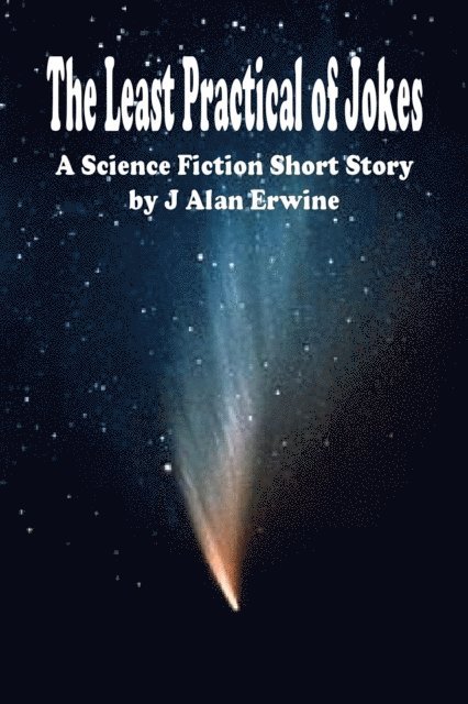 J Alan Erwine - Least Practical of Jokes, E-bok