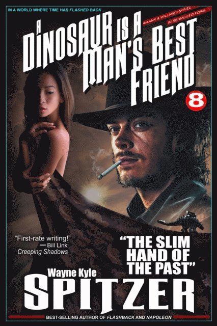 Wayne Kyle Spitzer - Dinosaur Is A Man's Best Friend (A Serialized Novel), Part Eight: "e;The Slim Hand of the Past"e;, E-bok