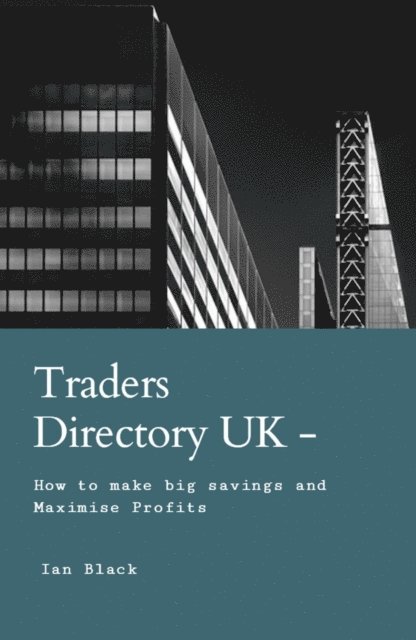 Ian Black - Traders Directory UK - How To Make Big Savings And Maximise Profits, E-bok