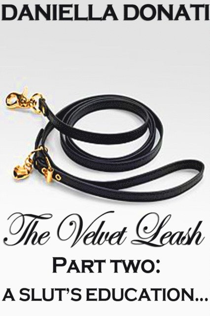 Daniella Donati - Velvet Leash - Part Two: A Slut's Education, E-bok. Tillgänglighet: Lägg i varukorg