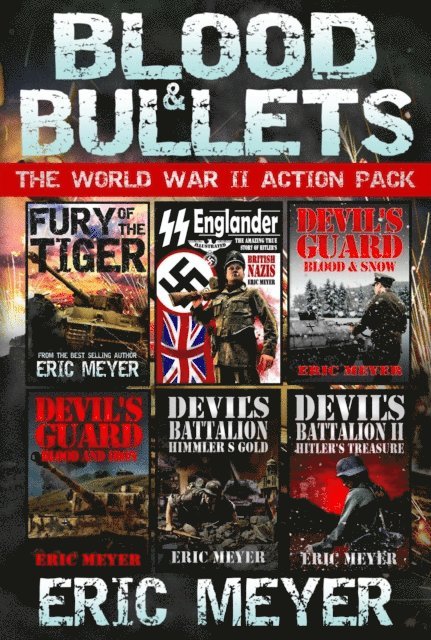 Eric Meyer - Blood & Bullets - The World War II Action Pack (6 Full Length Books), E-bok