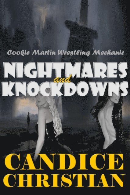 Candice Christian - Cookie Martin Wrestling Mechanic NIghtmares and Knock Downs, E-bok