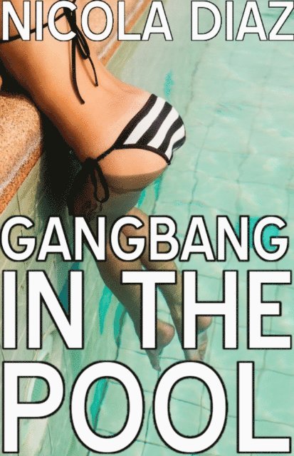 Nicola Diaz - Gangbang In The Pool, E-bok. Tillgänglighet: Lägg i varukorg