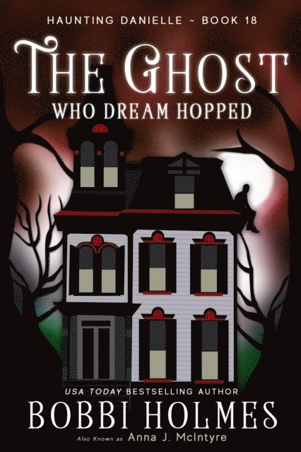 Anna J McIntyre, Bobbi Holmes - Ghost Who Dream Hopped, E-bok