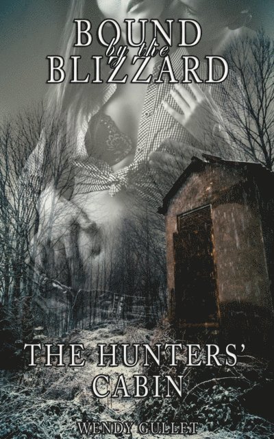 Wendy Gullet - Bound By The Blizzard: The Hunters' Cabin, E-bok