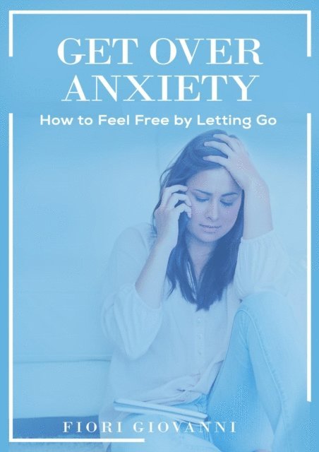 Fiori Giovanni - Get Over Anxiety, E-bok. Tillgänglighet: Lägg i varukorg