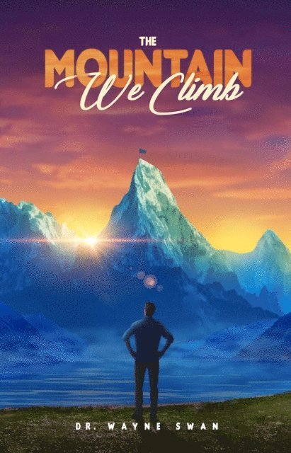 Wayne Swan - Mountain We Climb, E-bok