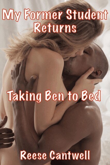 My Former Student Returns: Taking Ben to Bed