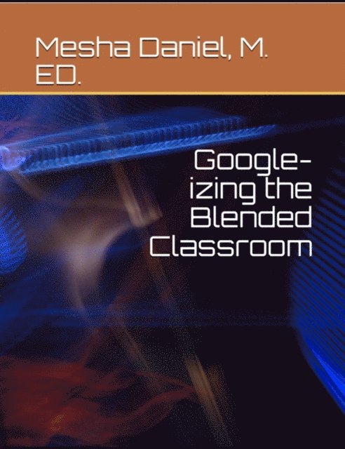 Google-Izing the Blended Classroom
