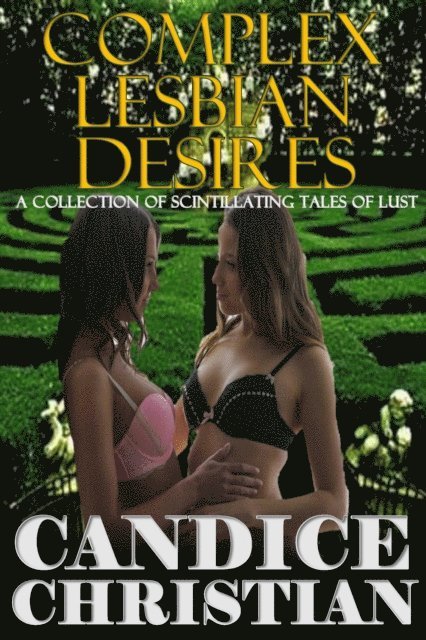 Candice Christian - Complex Lesbian Desires-A Collection of Scintillating Tales of Lust, E-bok