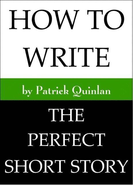 Patrick Quinlan - How to Write the Perfect Short Story, E-bok