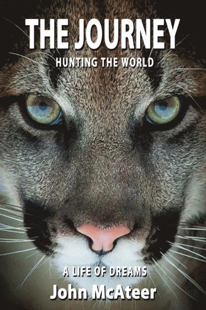 John McAteer - Journey - Hunting the World A Life of Dreams, E-bok