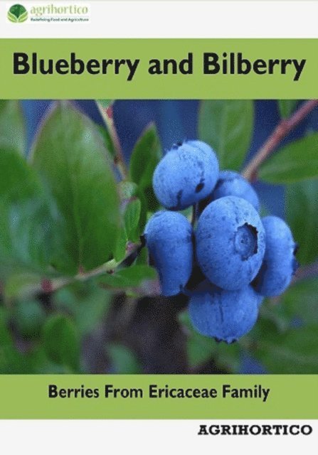 Agrihortico - Blueberry and Bilberry: Berries from Ericaceae Family, E-bok. Tillgänglighet: Lägg i varukorg