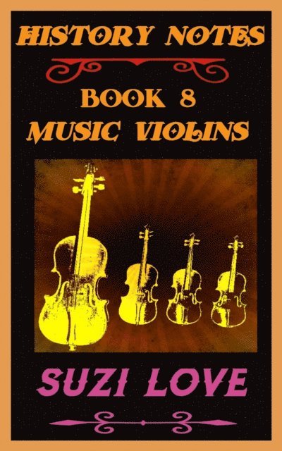 Suzi Love - Music Violins: History Notes Book 8, E-bok