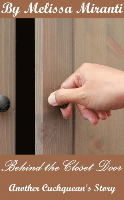 Melissa Miranti - Behind the Closet Door 2: Another Cuckquean's Story, E-bok