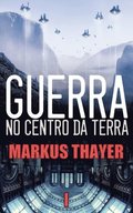 Guerra no Centro da Terra  - Um mapa, um tesouro, um portal e um segredo - Livro 1