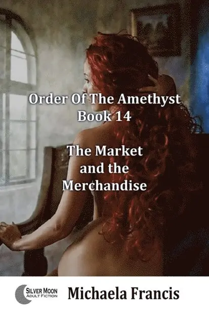 Michaela Francis - Market and The Merchandise (Order of The Amethyst Book 14), E-bok. Tillgänglighet: Lägg i varukorg