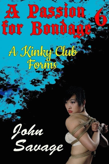 John Savage - Passion for Bondage 6: A Kinky Club Forms, E-bok