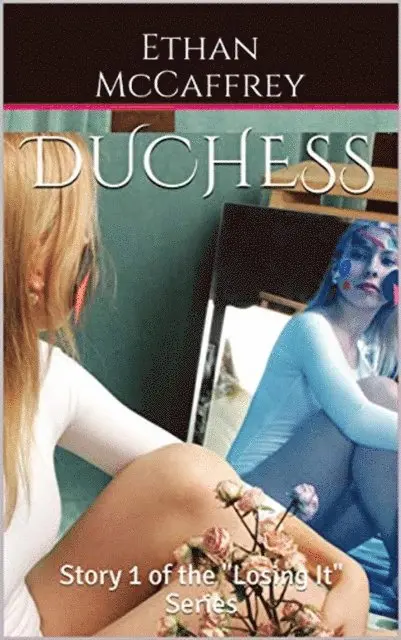 Duchess - Story One of &quote;Losing It&quote;